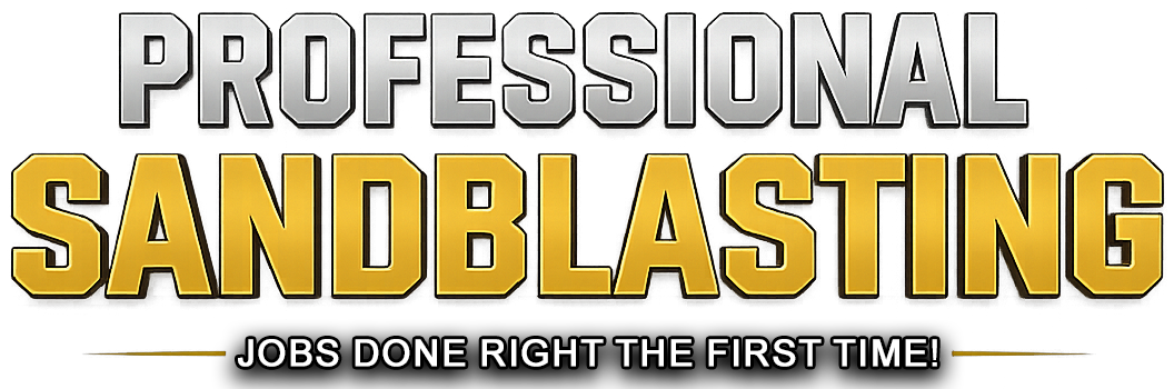 Professional Sandblasting - Jobs done right the first time!